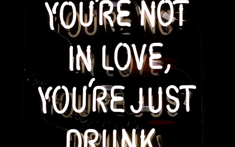you're not in love, you're just drunk neon signage