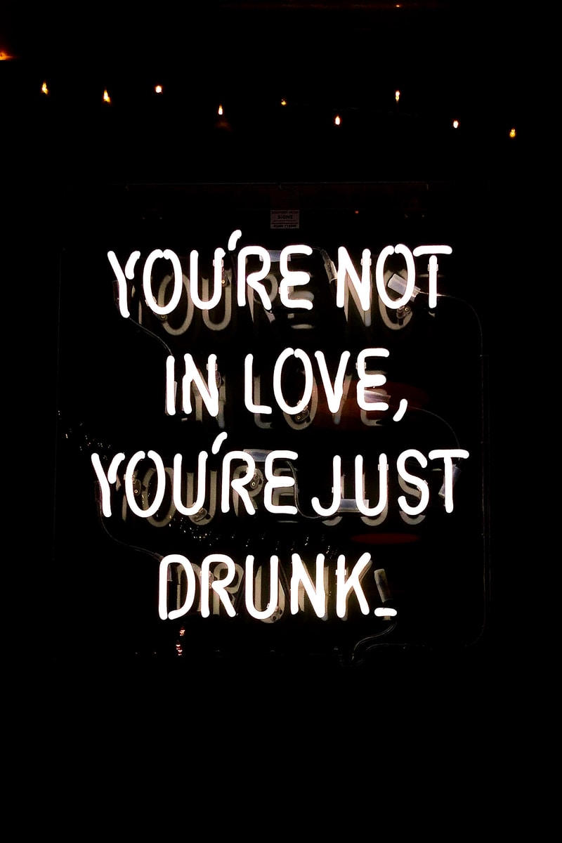 you're not in love, you're just drunk neon signage